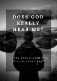Does God really hear me?