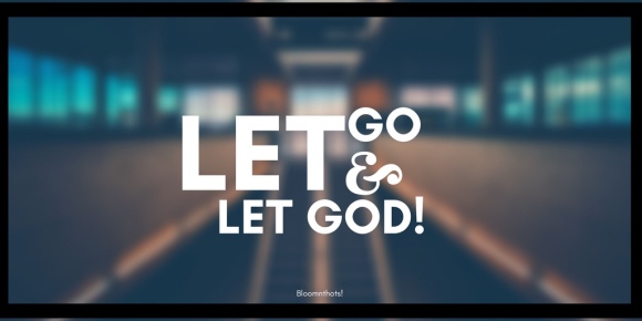 Let go & let God